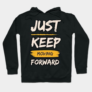 Just Keep Moving Forward Hoodie